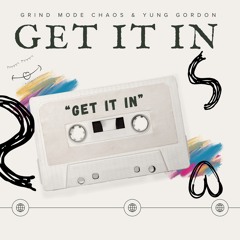 Grind Mode Chaos-Get It In featuring Yung Gordon (Dirty Version)