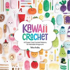 book[READ] Kawaii Crochet: 40 super cute crochet patterns for adorable amigurumi