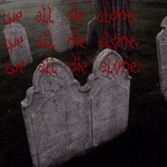 (Intro) WeAllDieAlone