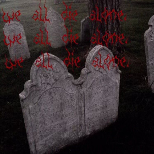 (Intro) WeAllDieAlone