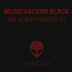 (BANDCAMP FREE DOWNLOAD) Music4Aliens Black Podcast Ep. 11 - Drumsauw