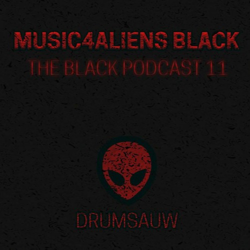 (BANDCAMP FREE DOWNLOAD) Music4Aliens Black Podcast Ep. 11 - Drumsauw