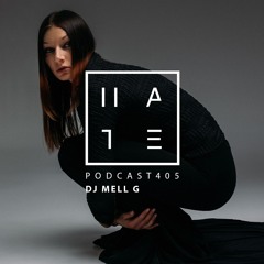 DJ MELL G - HATE Podcast 405