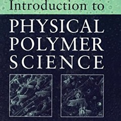 READ [KINDLE PDF EBOOK EPUB] Introduction to Physical Polymer Science by  L. H. Sperling 📂