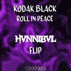 Kodak Black Roll In Peace (HVNNIBVL FLIP)