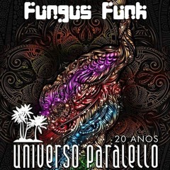 Fungus Funk Live @Universo Paralello 2019-2020, Brazil
