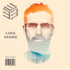 333 Sessions 050 - Luka Sambe