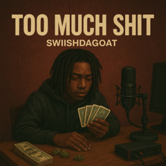 Too much shit (Prod.GoonaYT)