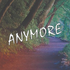 Anymore (ft. 22bk)