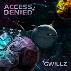 Gwillz - Access Denied [FREE DOWNLOAD]