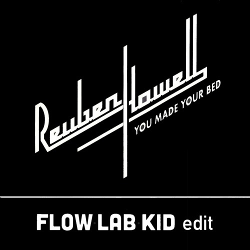 Reuben Howell - You Made Your Bed (Flow Lab Kid edit) - FREE D/L