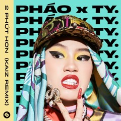 Phao X Ty. – 2 Phut Hon (KAIZ Remix)[OUT NOW]