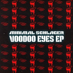 Minimal Schlager- Voodoo Eyes