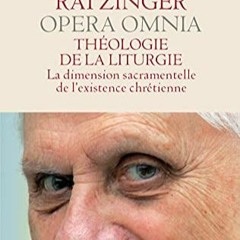 Lire Théologie de la liturgie: La dimension sacramentelle de l’existence chré tienne (French Edi