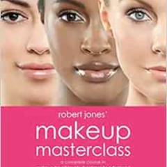 VIEW PDF 📰 Robert Jones' Makeup Masterclass: A Complete Course in Makeup for All Lev