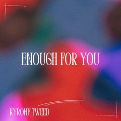 Enough For You
