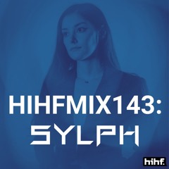 Sylph: HIHF Guest Mix Vol. 143