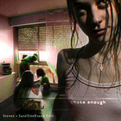 Choke Enough - Oklou (Stevez & SatelliteFrank Edit)