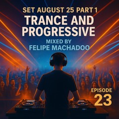 SET AUGUST 25 PART 1 - Trance and Progressive!