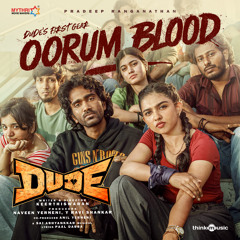 Oorum Blood (From "Dude")