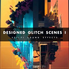 Designed Glitch Scenes I - Sci-Fi Sound Effects - Preview