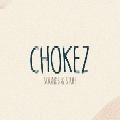 Chokez - Sounds & Stuff (Preview)(Sample Pack OUT NOW)