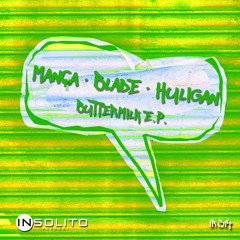 Mança, Blade, Huligan - Buttermilk (Original Mix) SC DEMO