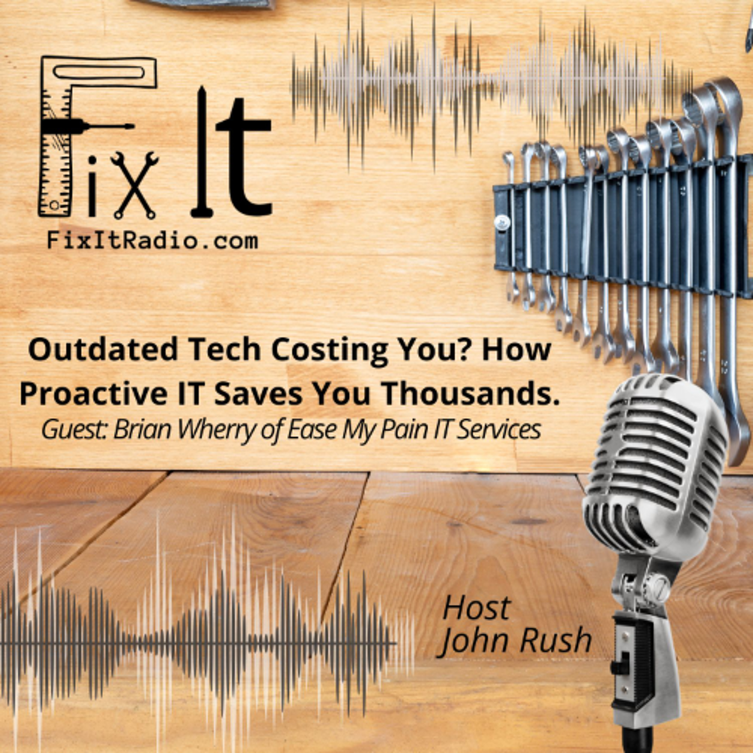 FIX IT RADIO: Outdated Tech Costing You? How Proactive IT Saves You Thousands. 5-17-25 episode artwork