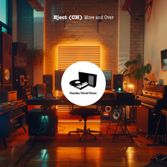 MMM025 | Eject (CH) - More and Over [Monday Mood Music]