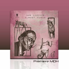 PREMIERE: Ian Ludvig - Almost Human (Original Mix) [SURRREALISM]