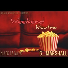 Weekend Routine (ft Black Catalia
