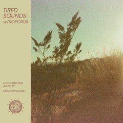 Tired Sounds w/ Soporus - 06OCT2024