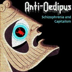 Anti Oedipus - Seminar 3