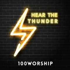 Hear the Thunder - 100Worship