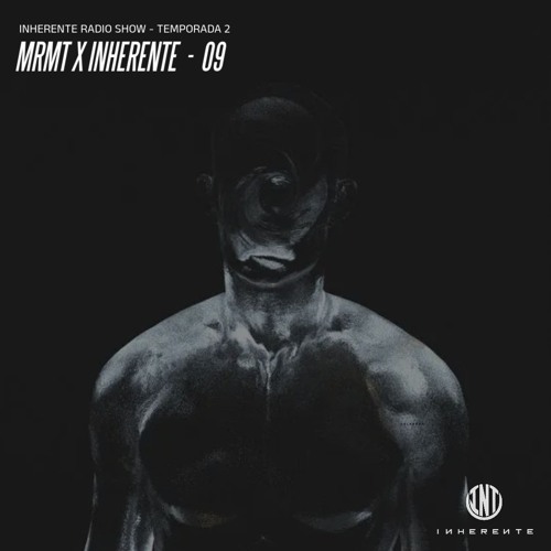 Inherente Podcast T2 / MRMT #09