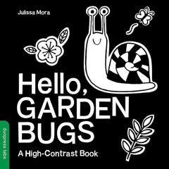 ⚡Audiobook🔥 Hello, Garden Bugs: A High-Contrast Board Book that Helps Visual Development in New