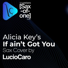 If I Aint Got You - Alicia Keys - Sax Cover By Lucio Caro