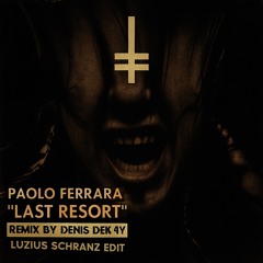 Last Resort (Denis Dekay Remix) LUZIUS SCHRANZ EDIT (FREE DL)