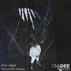 Pyramide (OneDee Remix) - Werenoi Ft. Damso