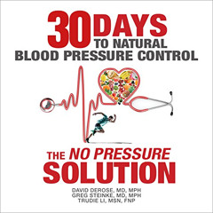 [View] EPUB ✔️ Thirty Days to Natural Blood Pressure Control: The "No Pressure" Solut