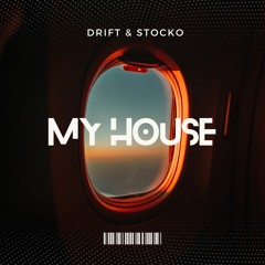 DRIFT & STOCKO - MY HOUSE (FREE DOWNLOAD)