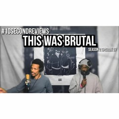 #10SecondReviews S2 E37 | This Was Brutal