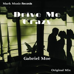 Gabriel Moe - Drive Me Crazy