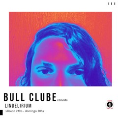 Bull Clube | Edição 64 | 25 05 2024 | Convidado: Lindelirium