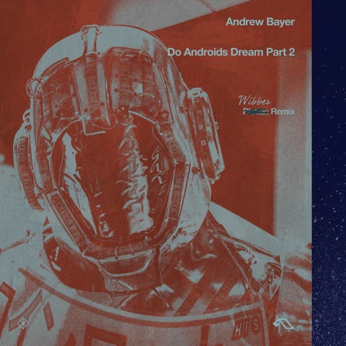 Andrew Bayer - Do Androids Dream Part 2 (Plutian pres. Wibber Remix)