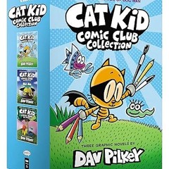 [❤READ ⚡EBOOK⚡] The Cat Kid Comic Club Collection: From the Creator of Dog Man (Cat Kid Comic C