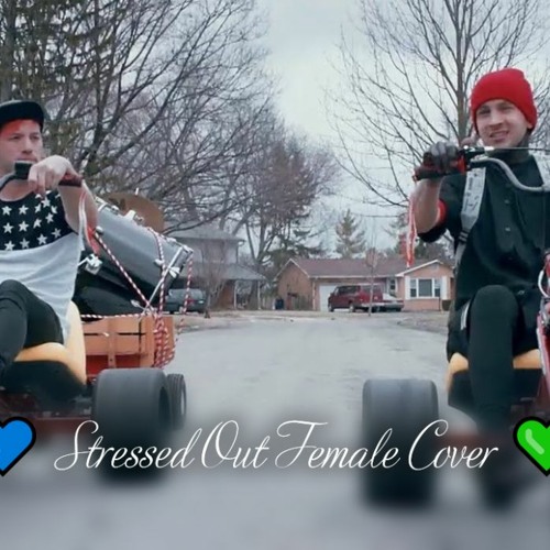 Stream Twenty One Pilots Stressed Out Unplugged Female Cover.