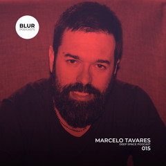 Blur Podcasts 015 - Marcelo Tavares (Deep Space Podcast)