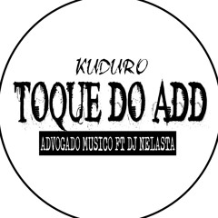 1 - Toque Do Add- Nelasta Ft Advogado - Mana Fató Prod