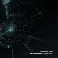 Timed Erase - Recombinant Identity [EP] [2023]